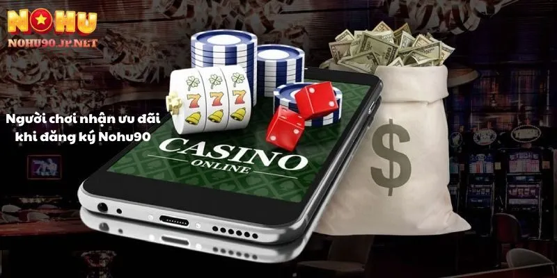 Người chơi nhận ưu đãi khi đăng ký tài khoản Nohu90 thành công