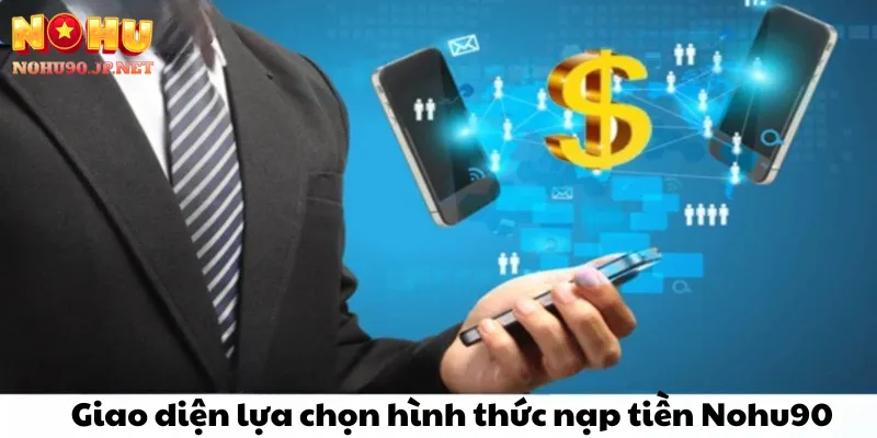 Giao diện lựa chọn hình thức nạp tiền Nohu90
