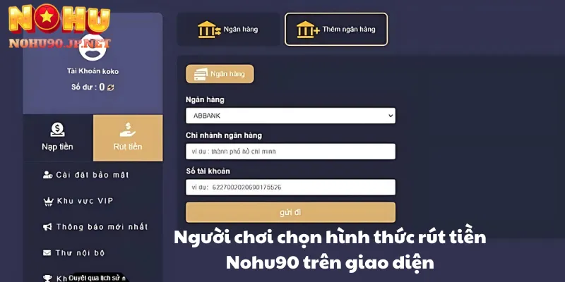 Người chơi chọn hình thức rút tiền Nohu90 trên giao diện